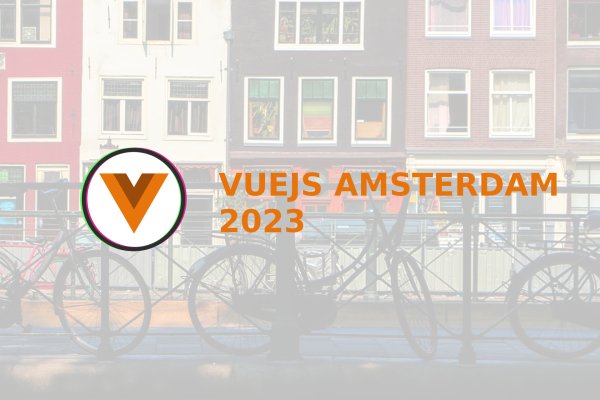 Couverture de l'article #2 - Nuxt.js, l'art de la composition, accessibilité : retour de la Vue.js Amsterdam 2023